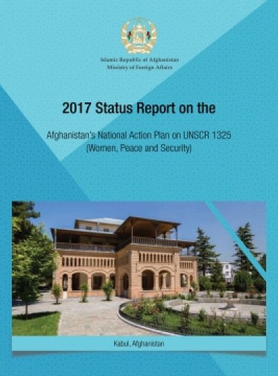 2017 Status Report on the Afghanistan’s National Action Plan on UNSCR 1325 (Women, Peace and Security)