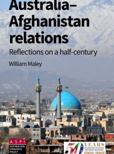 Australia-Afghanistan Relations: Reflections on a half Century by William Maley